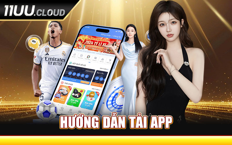 Tải App 11UU - Siêu Ứng Dụng Giải Trí Dành Riêng Cho Bạn 5 Hướng Dẫn Tải App