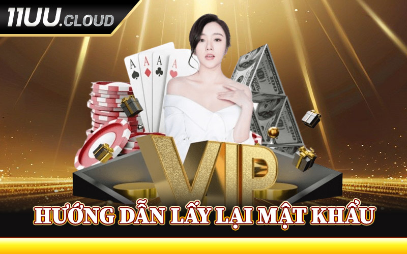 Quên Mật Khẩu 11UU - Cập Nhật Cách Lấy Lại Mới Nhất 2025 4 huong dan lay lai mat khau
